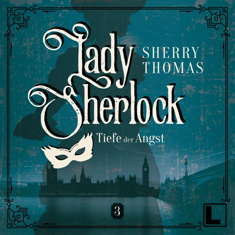 Cover von Sherry Thomas - Lady Sherlock - Band 3 - Die Tiefe der Angst