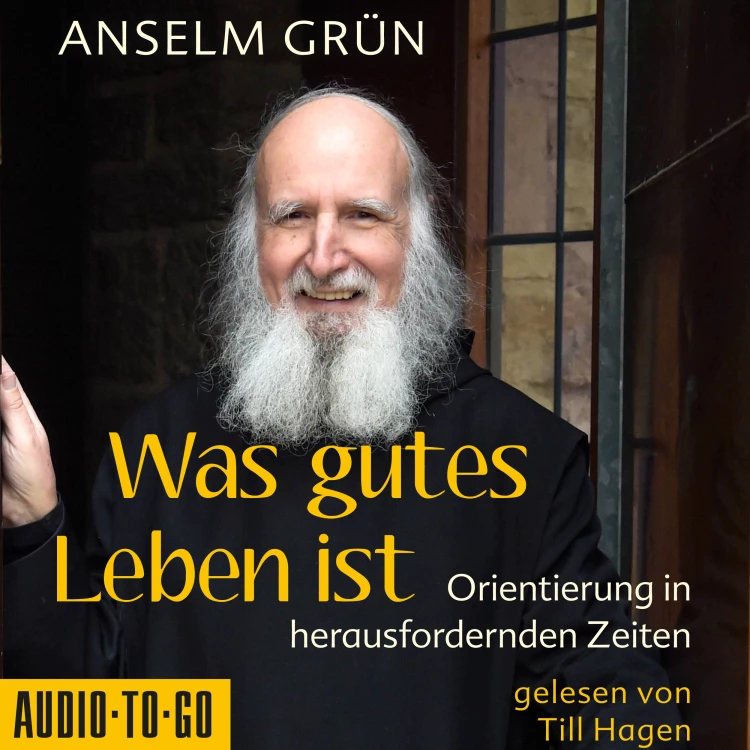 Cover von Anselm Grün - Was gutes Leben ist - Orientierung in herausfordernden Zeiten