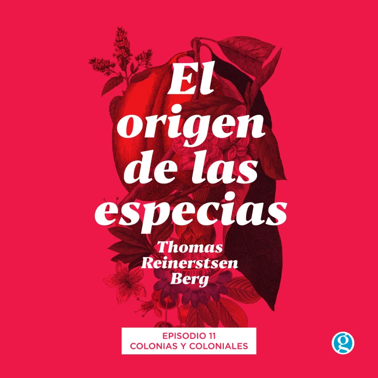 Cover von Thomas Reinertsen Berg - El origen de las especias - Episodio 11 - Colonias y coloniales