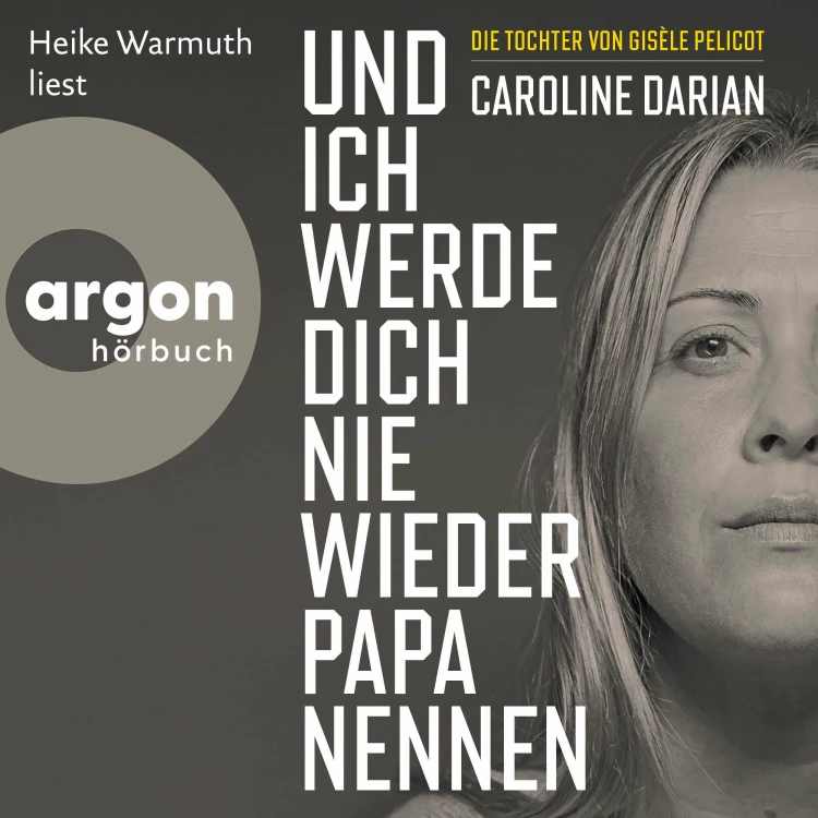 Cover von Caroline Darian - Und ich werde dich nie wieder Papa nennen