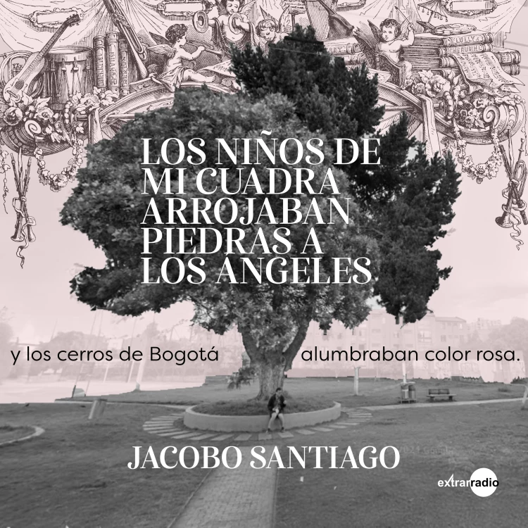 Cover von Jacobo Santiago - Los niños de mi cuadra arrojaban piedras a los ángeles y los cerros de Bogotá alumbraban color rosa