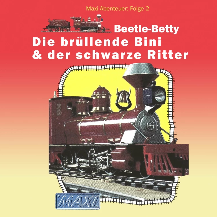 Cover von Maxi Abenteuer - Folge 2 - Beetle-Betty - Die brüllende Bini & der schwarze Ritter