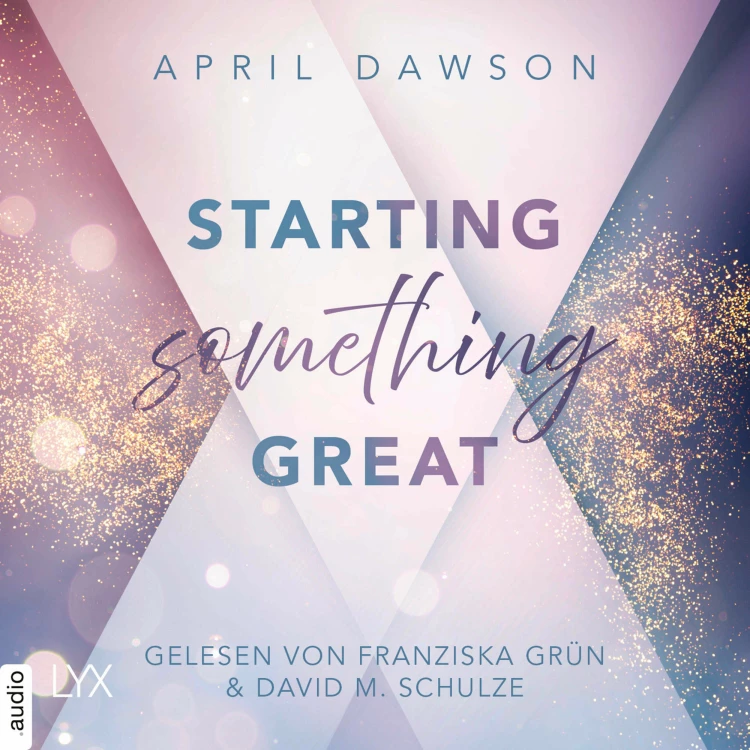 Cover von April Dawson - Starting Something - Teil 3 - Starting Something Great