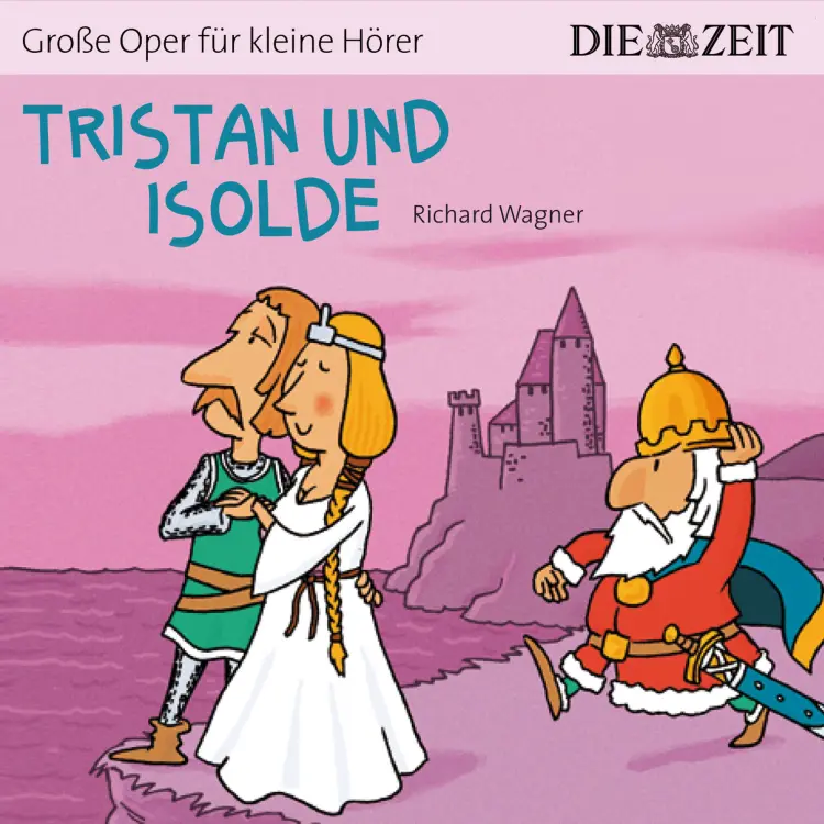 Cover von Die ZEIT-Edition "Große Oper für kleine Hörer" - Tristan und Isolde