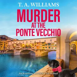 Cover - T A Williams - Murder at the Ponte Vecchio - An Armstrong and Oscar Cozy Mystery, Book 11