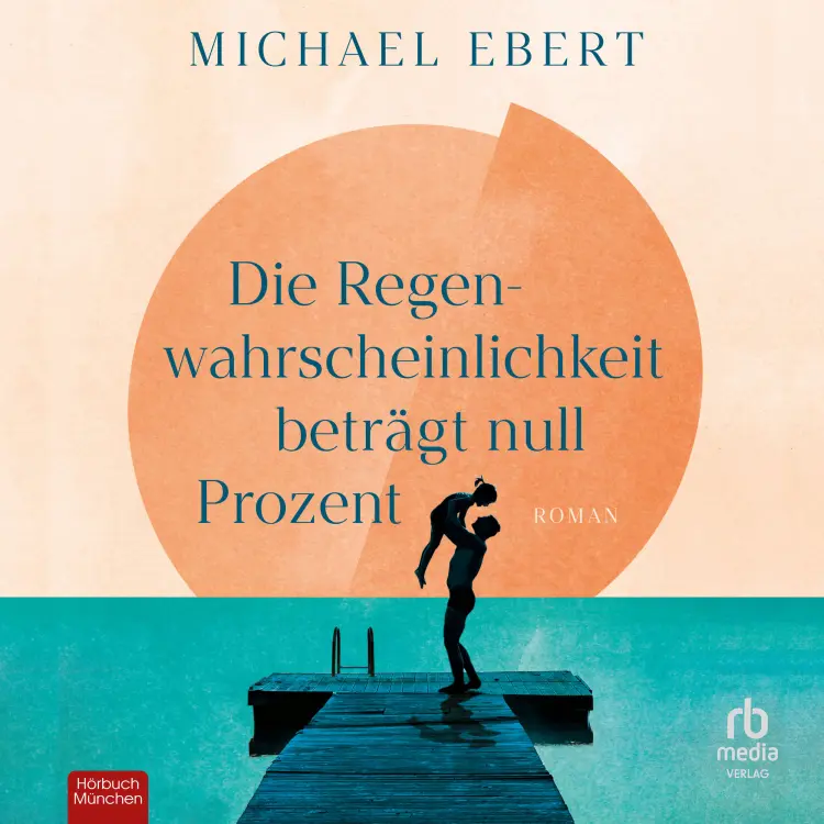 Michael Ebert - Die Regenwahrscheinlichkeit beträgt null Prozent - Roman Cover