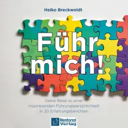 Cover - Heiko Breckwoldt - Führ mich! - Deine Reise zu einer inspirierenden Führungspersönlichkeit in 20 Erfahrungsberichten