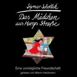 Cover - Sigmar Schollak - Das Mädchen aus Harrys Straße - Eine unmögliche Freundschaft