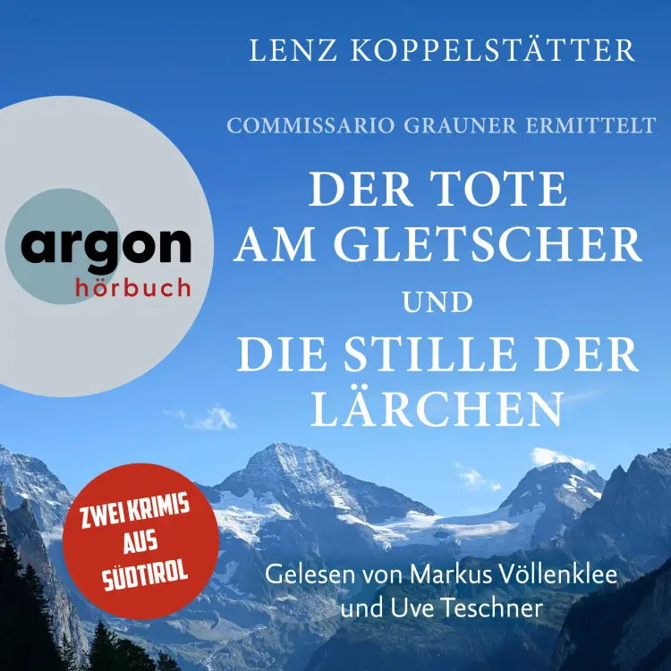 Lenz Koppelstätter - Commissario Grauner ermittelt - Bundle 1 - Commissario Grauner ermittelt Band 1 & 2 - Der Tote am Gletscher & Die Stille der Lärchen Cover