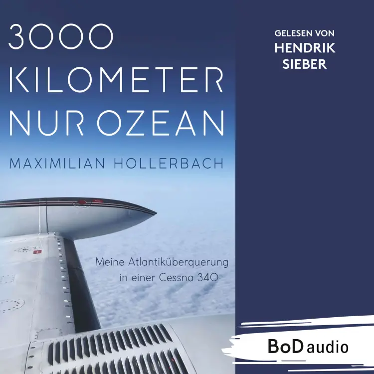 Maximilian Hollerbach - 3000 Kilometer nur Ozean - Meine Atlantiküberquerung in einer Cessna 340 Cover