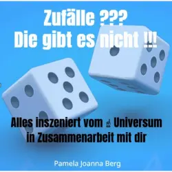 Cover - Pamela Joanna Berg - Zufälle ??? Die gibt es nicht !!! - Alles inszeniert vom Universum in Zusammenarbeit mit dir