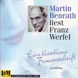 Cover - Franz Werfel - Eine Blassblaue Frauenschrift - Martin Benrath liest Franz Werfel
