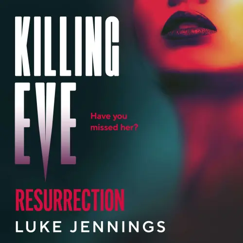Cover - Luke Jennings - Killing Eve: Resurrection - A BRAND NEW obsessive, epic game of cat and mouse from Luke Jennings, author of the TV sensation KILLING EVE