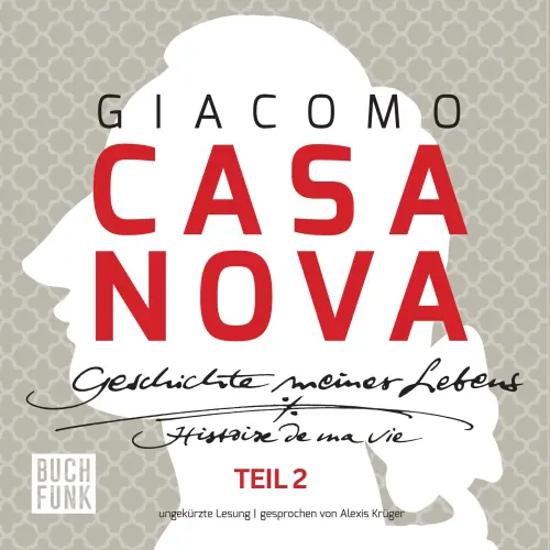Cover von Giacomo Casanova - Geschichte meines Lebens - ungekürzte Lesung 131 Stunden - Band 2 - Giacomo Casanova - Geschichte meines Lebens