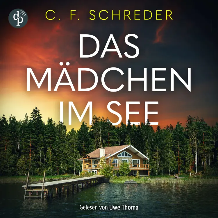 C. F. Schreder - Das Mädchen im See | Thriller Hörbuch - Manche Geheimnisse bleiben nicht für immer verborgen ... Cover