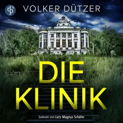Cover - Volker Dützer - Die Klinik | Thriller Hörbuch - Du kannst nicht ewig leben. Er schon