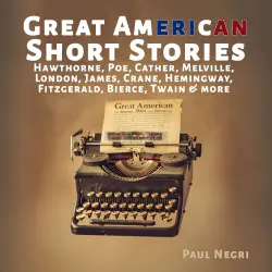 Cover - Paul Negri - Great American Short Stories - Hawthorne, Poe, Cather, Melville, London, James, Crane, Hemingway, Fitzgerald, Bierce, Twain & more