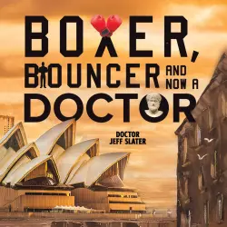Cover - Doctor Jeff Slater - Boxer, Bouncer and Now a Doctor