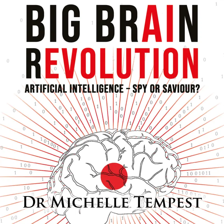 Dr Michelle Tempest - Big Brain Revolution - Artificial Intelligence - Spy or Saviour? Cover
