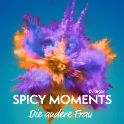 Cover - spicy moments by argon - spicy moments - Band 26 - Die andere Frau - Erotische Geschichte