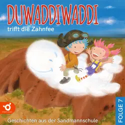 Cover - Hagen van de Butte - Duwaddiwaddi - Geschichten aus der Sandmannschule - Folge 7 - Duwaddiwaddi trifft die Zahnfee
