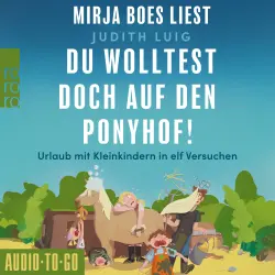 Cover - Judith Luig - Du wolltest doch auf den Ponyhof - Urlaub mit Kleinkindern in elf Versuchen
