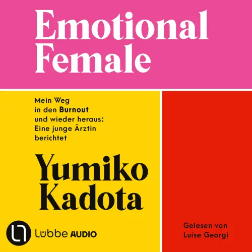 Cover von Yumiko Kadota - Emotional Female - Mein Weg in den Burnout und wieder heraus: Eine junge Ärztin berichtet. Ungekürzt