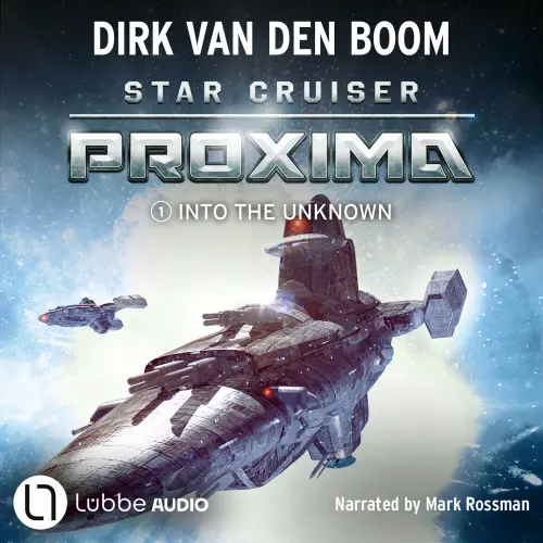 Cover von Dirk van den Boom - Star Cruiser Proxima - Episode 1 - Star Cruiser Proxima - Into the Unknown