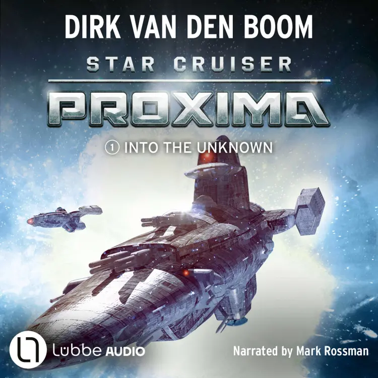 Dirk van den Boom - Star Cruiser Proxima - Episode 1 - Star Cruiser Proxima - Into the Unknown Cover