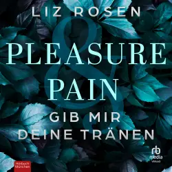 Cover - Liz Rosen - A Dark Desire Club Romance - Band 3 - Pleasure and Pain - Gib mir deine Tränen