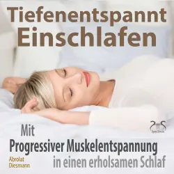 Cover - Torsten Abrolat - Tiefenentspannt Einschlafen - Mit Progressiver Muskelentspannung in einen erholsamen Schlaf - Hörbuch Schlaf - Besser Schlafen