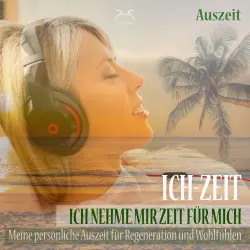 Cover - Torsten Abrolat - Ich-Zeit - Ich nehme mir Zeit für mich: Meine persönliche Auszeit für Regeneration und Wohlfühlen - Tiefenentspannung 5 bis 30 Minuten (nur für mich)