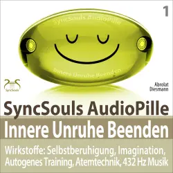 Cover - Torsten Abrolat - Innere Unruhe Beenden - SyncSouls AudioPille - Wirkstoffe: Selbstberuhigung, Imagination, Autogenes Training, Atemtechnik, 432 Hz Musik - Effektive Begleitung zu Ihrem Abnehmprozes ...