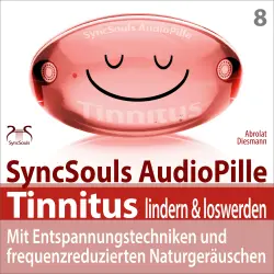 Cover - Torsten Abrolat - Tinnitus lindern & loswerden (SyncSouls Audiopille) - mit Entspannungstechniken und frequenzreduzierten Naturgeräuschen