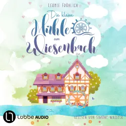 Cover - Leonie Fröhlich - Die kleine Mühle am Wiesenbach - Ein zauberhafter Feel-Good-Roman - Band 1