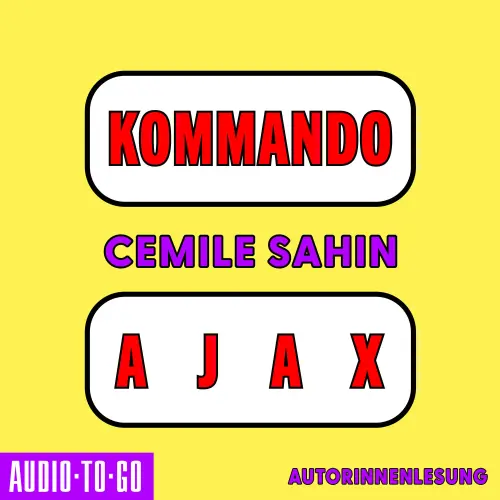 Cover von Cemile Sahin - Kommando Ajax - Shortlist Preis der Leipziger Buchmesse
