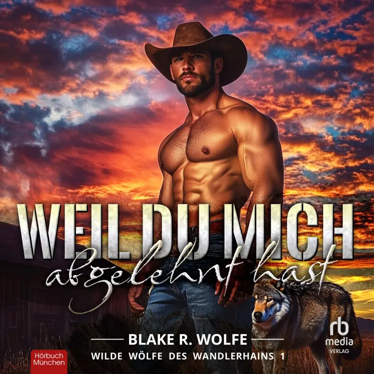 Blake R. Wolfe - Wilde Wölfe des Wandlerhains - Wilde Wölfe des Wandlerhains - Band 1 - Weil du mich abgelehnt hast Cover