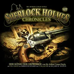 Cover - Sherlock Holmes Chronicles - Folge 127 - Der König der Erpresser