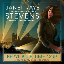 Cover - Janet Raye Stevens - The Beryl Blue, Time Cop Adventures in Time - Book 1 - Beryl Blue, Time Cop
