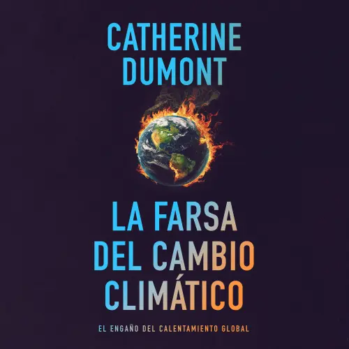Cover von Catherine Dumont - La farsa del cambio climático: El engaño del calentamiento global