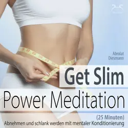 Cover - Torsten Abrolat - Get Slim Power Meditation: Abnehmen und schlank werden - mit mentaler Konditionierung (25 Minuten)