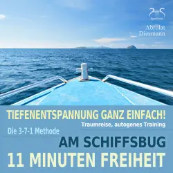 Cover - Torsten Abrolat - 11 Minuten Freiheit - Tiefenentspannung ganz einfach! Am Schiffsbug - Traumreise, autogenes Training - mit der 3-7-1 Methode - mit Naturklängen und Entspannungsmusik 432 Hz