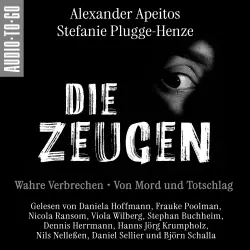 Cover - Alexander Apeitos - Die Zeugen. Wahre Verbrechen. - Von Mord und Totschlag.