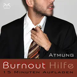 Cover - Torsten Abrolat - Burnout Hilfe - 15 Minuten Aufladen - Schwerpunkt Atmung und Autogenes Training - Entspannung bei Bournout Syndrom