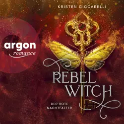 Cover - Kristen Ciccarelli - Rebel Witch. Der Rote Nachtfalter, Band 2
