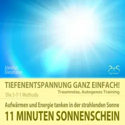 Cover - Torsten Abrolat - 11 Minuten Sonnenschein - Tiefenentspannung ganz einfach! Aufwärmen und Energie tanken in der strahlenden Sonne - Traumreise, Autogenes Training - mit Entspannungsmusik 432 Hz