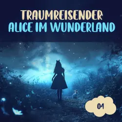 Cover - Der Traumreisende - Folge 4 - Alice im Wunderland