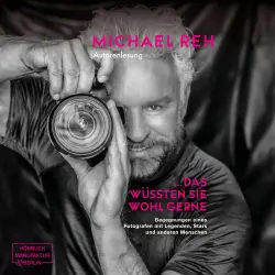 Cover - Michael Reh - Das wüssten Sie wohl gerne! - Begegnungen eines Fotografen mit Legenden, Stars und anderen Menschen