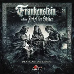 Cover - Frankenstein und der Zirkel der Sieben - Folge 21 - Der Faden des Lebens