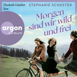 Cover - Stephanie Schuster - Morgen sind wir wild und frei